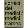 Cornici Dei Medici / Medici Frames by Marilena Mosco
