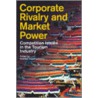 Corporate Rivalry and Market Power door Andreas Papatheodorou