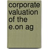 Corporate Valuation Of The E.On Ag door Gabor Ivanyi