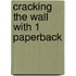 Cracking the Wall with 1 Paperback