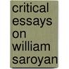 Critical Essays On William Saroyan by Harry Keyishian