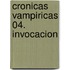 Cronicas vampiricas 04. Invocacion