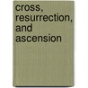 Cross, Resurrection, and Ascension door Richard Gribble