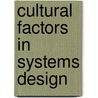 Cultural Factors In Systems Design by Shimon Y. Nof