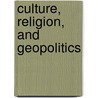 Culture, Religion, And Geopolitics door Nicholas Dima