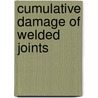 Cumulative Damage of Welded Joints by Tim Gurney