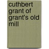 Cuthbert Grant Of Grant's Old Mill door Donald L. Montgomery