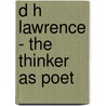D H Lawrence - The Thinker as Poet door Fiona Becket