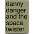 Danny Danger And The Space Twister