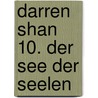Darren Shan 10. Der See der Seelen door Darren Shan