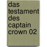 Das Testament des Captain Crown 02 door Tristan Roulot