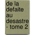 De La Defaite Au Desastre - Tome 2