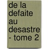 De La Defaite Au Desastre - Tome 2 door Jacques Benoist-Méchin