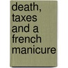 Death, Taxes And A French Manicure by Diane Kelly