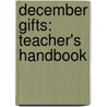 December Gifts: Teacher's Handbook door Jay Althouse