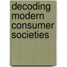 Decoding Modern Consumer Societies by Uwe Spiekerman