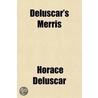 Deluscar's Merris; And Other Poems door Horace Deluscar