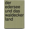 Der Edersee und das Waldecker Land door Ulrike Keß