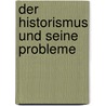 Der Historismus Und Seine Probleme door Friedrich Wilhelm Graf