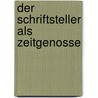 Der Schriftsteller Als Zeitgenosse by Günter Grass