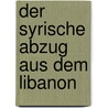 Der Syrische Abzug Aus Dem Libanon door Stefan Plenk