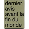 Dernier Avis Avant La Fin Du Monde door Xavier Emmanuelli