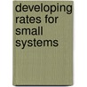 Developing Rates for Small Systems by Awwa Staff