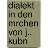 Dialekt in Den Mrchen Von J.. Kubn door Denisa Papánková