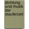Dichtung Und Musik Der Stauferzeit door Volker Gallé