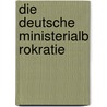 Die Deutsche Ministerialb Rokratie door Christina Rokoss