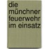 Die Münchner Feuerwehr Im Einsatz