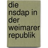 Die Nsdap In Der Weimarer Republik door Nico Ocken