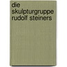 Die Skulpturgruppe Rudolf Steiners door Sergej O. Prokofieff