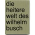 Die heitere Welt des Wilhelm Busch