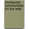 Distributed Communities on the Web by P. Kropf