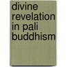 Divine Revelation In Pali Buddhism door Peter Masefield