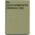 Dix Commandements Interieurs (Les)