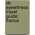 Dk Eyewitness Travel Guide: France