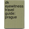 Dk Eyewitness Travel Guide: Prague by Vladimir Soukup