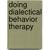 Doing Dialectical Behavior Therapy by Kelly Koerner