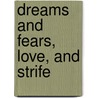 Dreams And Fears, Love, And Strife by Tyler Sunkle