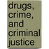 Drugs, Crime, And Criminal Justice