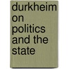Durkheim on Politics and the State door W.D. Halls