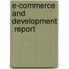 E-Commerce And Development  Report by United Nations: Conference on Trade and Development