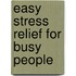 Easy Stress Relief for Busy People