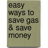 Easy Ways to Save Gas & Save Money by Mel Leiding