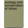 Ecology And Conservation Of Fishes door Harold M. Tyus