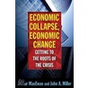 Economic Collapse, Economic Change door John Miller