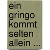 Ein Gringo Kommt Selten Allein ... door Leandro Marton-Karoly