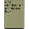 Eine verführerisch unnahbare Lady door Loretta Chase